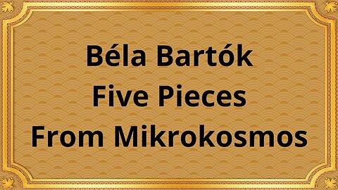 Béla Bartók Five Pieces From Mikrokosmos