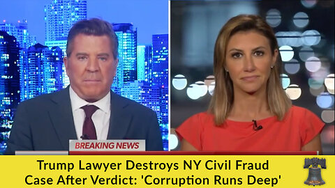 Trump Lawyer Destroys NY Civil Fraud Case After Verdict: 'Corruption Runs Deep'