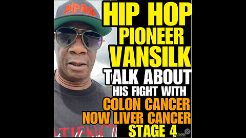 HIP HOP PIONEER VANSILK FIGHT WITH COLON & LIVER CANCER!!!