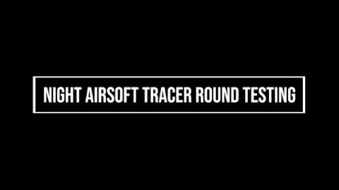 Night Airsoft Tracer Round Testing - King Arms Eagle Force Mock Silencer Tracer Unit