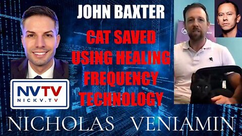 JOHN BAXTER & NICHOLAS VENIAMIN: CAT SAVED USING HEALING FREQUENCY TECHNOLOGY