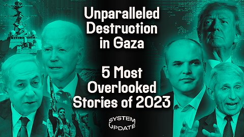 Israeli Destruction and Massacres Continue with US Backing—As Red Sea Conflict Escalates. Brazil’s Censorship Regime Drives Rumble Out of the Country. PLUS: The Most Overlooked Stories of 2023 | SYSTEM UPDATE #204