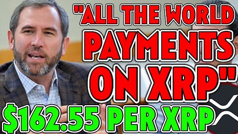 RIPPLE XRP FOUNDER SAYS "ALL THE WORLD PAYMENTS ON XRP" $162.55 PER XRP! (MUST SEE)