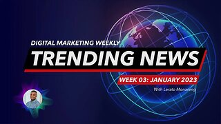 Digital marketing Weekly Trending News: Week 03 - January 2023