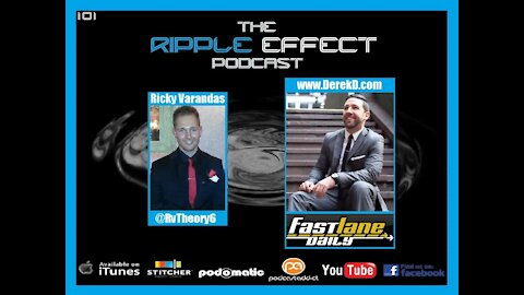 The Ripple Effect Podcast #101 (Derek D)