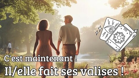 ❤️ C'EST MAINTENANT! 🧳IL/ELLE FAIT SES VALISES 🥰 #tiragesentimental #flammesjumelles #voyance