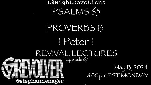 L8NIGHTDEVOTIONS REVOLVER PSALM 65 PROVERBS 13 1 PETER 1 REVIVAL LECTURES READING WORSHIP PRAYERS