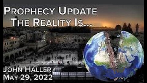 (NEW) 05/29/2022__John Haller's Prophecy Update | "The Reality Is..."