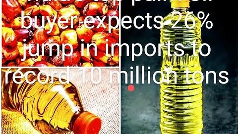 India's top palm oil buyer expects 26% jump in imports to record 10 million tons