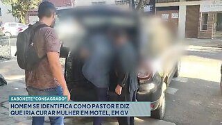 "Sabonete Consagrado": Homem se Identifica como Pastor e diz que iria curar Mulher em Motel, em GV.