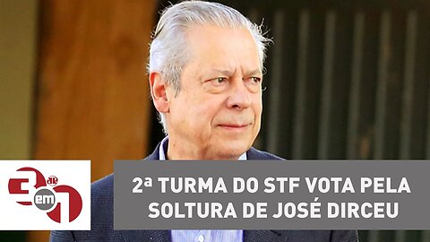 2ª Turma do STF vota pela soltura de José Dirceu