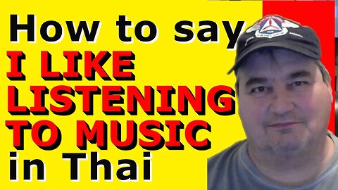 How To Say I LIKE LISTENING TO MUSIC in Thai.