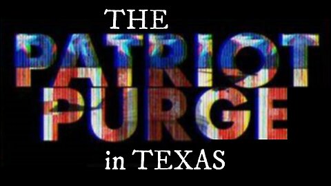 The Patriot Purge in Texas