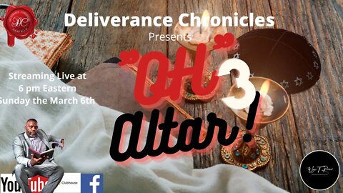 Deliverance Chronicles presents "Oh Altar"