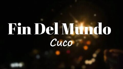 Cuco - Fin Del Mundo (Lyrics) 🎵