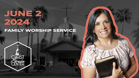 June 2, 2024 | Pastor Esther R. Gallegos | Christ Miracle Center