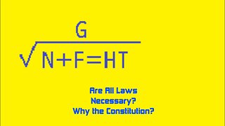 Are All Laws Necessary? Why the Constitution?