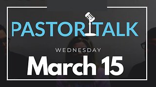 Pastor Talk with your GT Pastors • Wednesday, March 15,2023