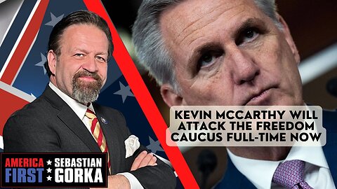 Kevin McCarthy will attack the Freedom Caucus full-time now. Jennifer Horn with Dr. Gorka