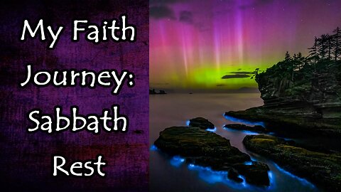 My Faith Journey and How the Sabbath Rest has Blessed Me