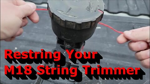 How to Restring Your M18 Milwaukee String Trimmer - The Right Way