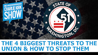 The Charlie Kirk Show - The 4 Biggest Threats To The Union & How To Stop Them