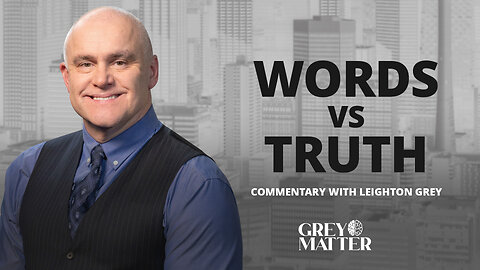 Words vs Truth | Commentary