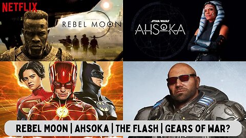 Rebel Moon Trailer Review | Why The Flash Sucked | Ahsoka Recap | Dave Bautista in Gears of War?