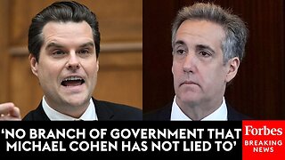 Matt Gaetz Lights Into Michael Cohen And His Testimony At NYC Hush Money Trial