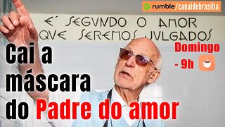 Cai a máscara do Padre do amor...