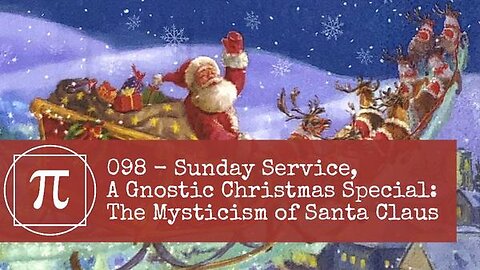 098 - Sunday Service, A Gnostic Christmas Special - The Mysticism of Santa Claus