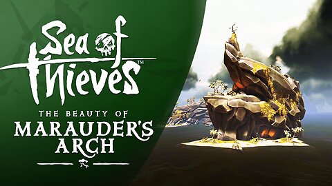 Sea of Thieves: The Beauty of Marauder's Arch
