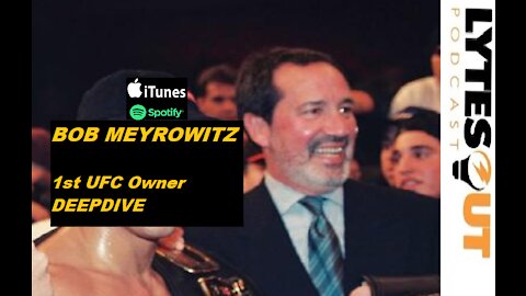 BOB MEYROWITZ - 1st UFC Owner DEEPDIVE (ep. 79)