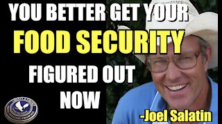 YOU BETTER GET YOUR FOOD SECURITY FIGURED OUT NOW | Joel Salatin