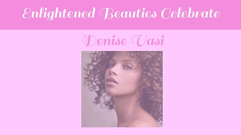 Enlightened Beauties Celebrate Denise Vasi