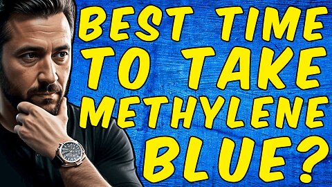 Best Time to Take Methylene Blue?