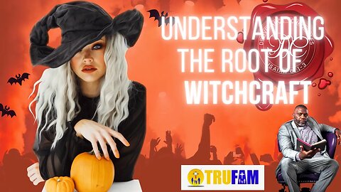 Understanding the Root of Witchcraft