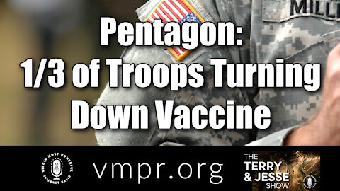 22 Feb 21, The Terry and Jesse Show: Pentagon: One-Third of Troops Turning Down Vaccine