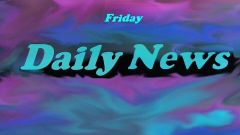 Daily News July 15th 2022 8pm Friday