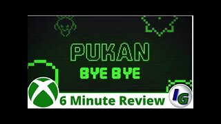 Pukan, Bye-Bye! 6 Minute Game Review on Xbox