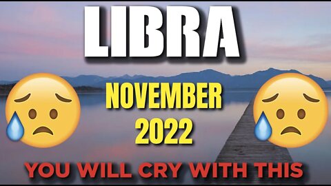 Libra ♎ 😭 YOU WILL CRY WITH THIS 😭 Horoscope for Today NOVEMBER 2022 ♎ Libra tarot ♎