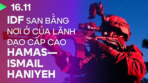 IDF san bằng nơi ở của lãnh đạo cấp cao Hamas―chiến tranh ng. 41, 16.11