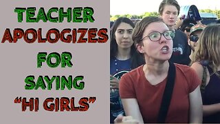 Teacher At Girls School Forced To APOLOGIZE For Saying "Afternoon Girls"