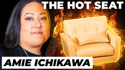 THE HOT SEAT with Amie Ichikawa!