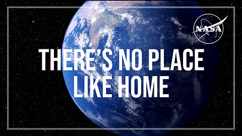 NASA| There's No Place Like Home