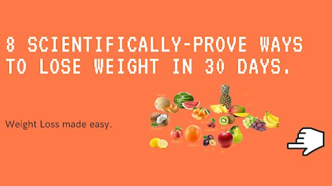 8 Scientifically-Prove Ways to Lose Weight in 30 Days