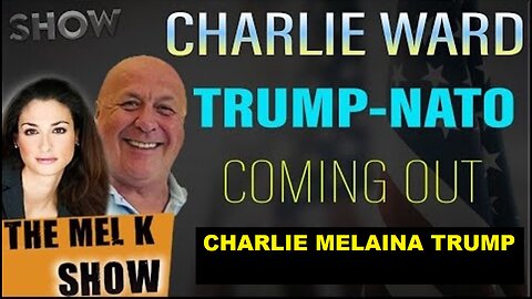 MEL K & CHARLIE WARD - TRUMP & NATO EXPOSES ALL, INDICTMENTS COMING OUT!!