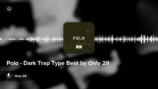 Polo - Dark Trap Type Beat by Only 29