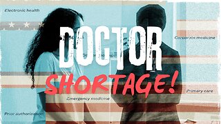 Fear of Losing Our Providers: The Doctor Shortage Crisis