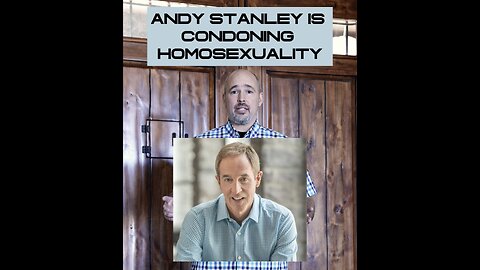 Andy Stanley condones Homosexuality!